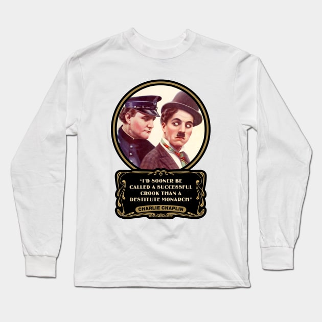 Charlie Chaplin Quotes: "I'd Sooner Be Called A Successful Crook Than A Destitute Monarch" Long Sleeve T-Shirt by PLAYDIGITAL2020